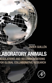 Laboratory Animals : Regulations and Recommendations for Global Collaborative Research, Hardback Book Laboratory Animals : Regulations and Recommendations for Global Collaborative Research, Hardback Book