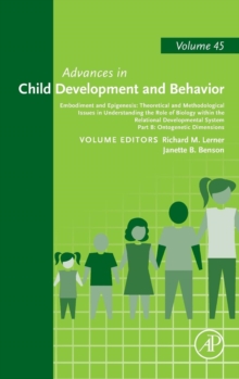Embodiment and Epigenesis: Theoretical and Methodological Issues in Understanding the Role of Biology within the Relational Developmental System : Part B, Ontogenetic Dimensions Volume 45, Hardback Book Embodiment and Epigenesis: Theoretical and Methodological Issues in Understanding the Role of Biology within the Relational Developmental System : Part B, Ontogenetic Dimensions Volume 45, Hardback Book