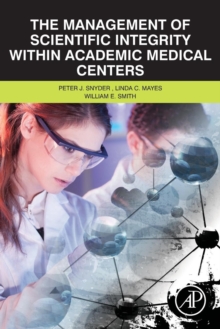 The Management of Scientific Integrity within Academic Medical Centers, Paperback / softback Book The Management of Scientific Integrity within Academic Medical Centers, Paperback / softback Book