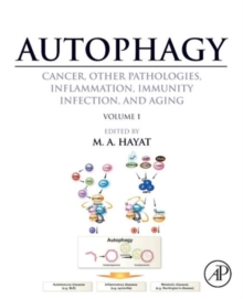 Autophagy: Cancer, Other Pathologies, Inflammation, Immunity, Infection, and Aging : Volume 1 Molecular Mechanisms, Hardback Book Autophagy: Cancer, Other Pathologies, Inflammation, Immunity, Infection, and Aging : Volume 1 Molecular Mechanisms, Hardback Book