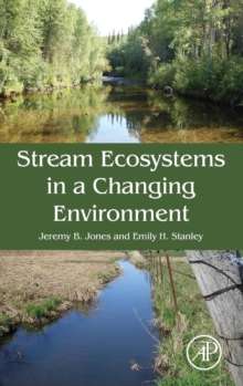 Stream Ecosystems in a Changing Environment, Hardback Book Stream Ecosystems in a Changing Environment, Hardback Book