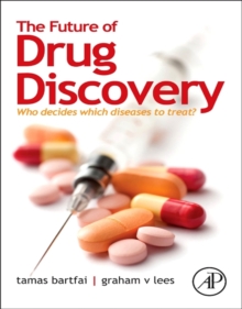 The Future of Drug Discovery : Who Decides Which Diseases to Treat?, Paperback / softback Book The Future of Drug Discovery : Who Decides Which Diseases to Treat?, Paperback / softback Book