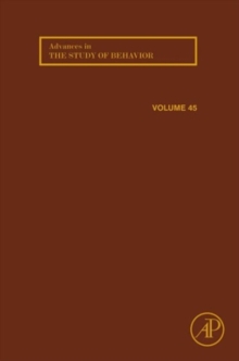 Advances in the Study of Behavior : Volume 45, Hardback Book Advances in the Study of Behavior : Volume 45, Hardback Book