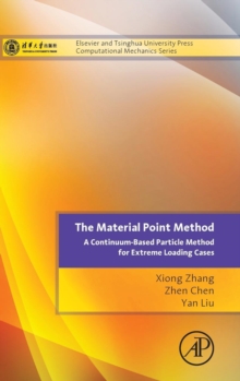 The Material Point Method : A Continuum-Based Particle Method for Extreme Loading Cases, Hardback Book The Material Point Method : A Continuum-Based Particle Method for Extreme Loading Cases, Hardback Book