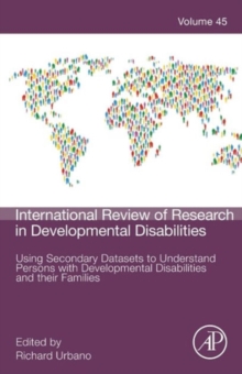 Using Secondary Datasets to Understand Persons with Developmental Disabilities and their Families : Volume 45, Hardback Book Using Secondary Datasets to Understand Persons with Developmental Disabilities and their Families : Volume 45, Hardback Book