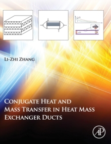 Conjugate Heat and Mass Transfer in Heat Mass Exchanger Ducts, Hardback Book Conjugate Heat and Mass Transfer in Heat Mass Exchanger Ducts, Hardback Book