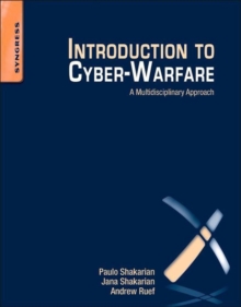 Introduction to Cyber-Warfare : A Multidisciplinary Approach, Paperback / softback Book Introduction to Cyber-Warfare : A Multidisciplinary Approach, Paperback / softback Book