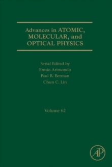Advances in Atomic, Molecular, and Optical Physics : Volume 62, Hardback Book Advances in Atomic, Molecular, and Optical Physics : Volume 62, Hardback Book