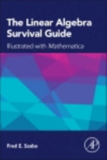 The Linear Algebra Survival Guide : Illustrated with Mathematica