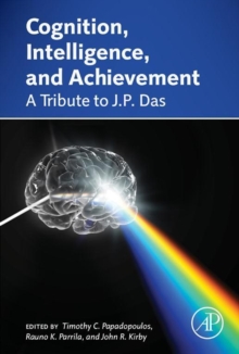 Cognition, Intelligence, and Achievement : A Tribute to J. P. Das, Hardback Book Cognition, Intelligence, and Achievement : A Tribute to J. P. Das, Hardback Book