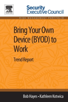 Bring Your Own Device (BYOD) to Work : Trend Report, Paperback / softback Book Bring Your Own Device (BYOD) to Work : Trend Report, Paperback / softback Book