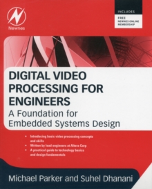 Digital Video Processing for Engineers : A Foundation for Embedded Systems Design, Paperback Book Digital Video Processing for Engineers : A Foundation for Embedded Systems Design, Paperback Book