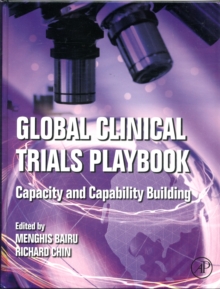Global Clinical Trials Playbook : Capacity and Capability Building, Hardback Book Global Clinical Trials Playbook : Capacity and Capability Building, Hardback Book