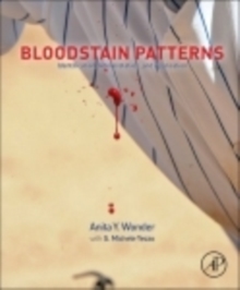 Bloodstain Patterns : Identification, Interpretation and Application