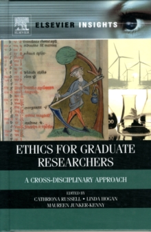 Ethics for Graduate Researchers : A Cross-Disciplinary Approach, Hardback Book Ethics for Graduate Researchers : A Cross-Disciplinary Approach, Hardback Book