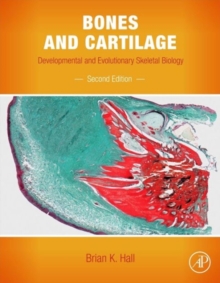 Bones and Cartilage : Developmental and Evolutionary Skeletal Biology, Hardback Book Bones and Cartilage : Developmental and Evolutionary Skeletal Biology, Hardback Book
