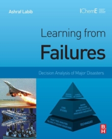 Learning from Failures : Decision Analysis of Major Disasters, Hardback Book Learning from Failures : Decision Analysis of Major Disasters, Hardback Book