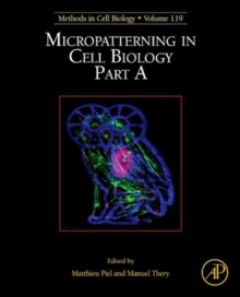 Micropatterning in Cell Biology, Part A : Volume 119, Hardback Book Micropatterning in Cell Biology, Part A : Volume 119, Hardback Book