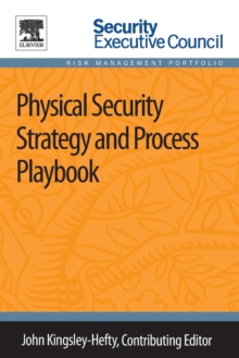 Physical Security Strategy and Process Playbook, Paperback / softback Book Physical Security Strategy and Process Playbook, Paperback / softback Book