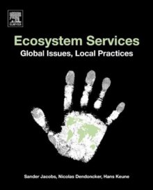Ecosystem Services : Global Issues, Local Practices, Paperback / softback Book Ecosystem Services : Global Issues, Local Practices, Paperback / softback Book