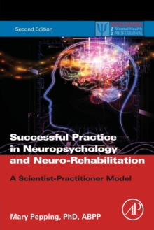 Successful Private Practice in Neuropsychology and Neuro-Rehabilitation : A Scientist-Practitioner Model, Paperback / softback Book Successful Private Practice in Neuropsychology and Neuro-Rehabilitation : A Scientist-Practitioner Model, Paperback / softback Book
