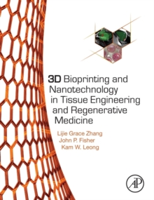 3D Bioprinting and Nanotechnology in Tissue Engineering and Regenerative Medicine, Hardback Book 3D Bioprinting and Nanotechnology in Tissue Engineering and Regenerative Medicine, Hardback Book