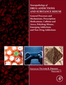 Neuropathology of Drug Addictions and Substance Misuse Volume 3 : General Processes and Mechanisms, Prescription Medications, Caffeine and Areca, Polydrug Misuse, Emerging Addictions and Non-Drug Addi, Hardback Book Neuropathology of Drug Addictions and Substance Misuse Volume 3 : General Processes and Mechanisms, Prescription Medications, Caffeine and Areca, Polydrug Misuse, Emerging Addictions and Non-Drug Addi, Hardback Book