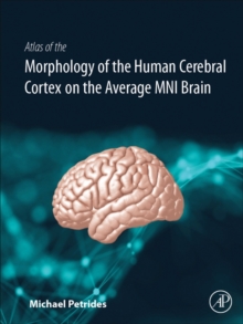 Atlas of the Morphology of the Human Cerebral Cortex on the Average MNI Brain, Hardback Book Atlas of the Morphology of the Human Cerebral Cortex on the Average MNI Brain, Hardback Book
