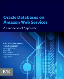 Oracle Databases on Amazon Web Services : A Foundational Approach, Paperback / softback Book Oracle Databases on Amazon Web Services : A Foundational Approach, Paperback / softback Book