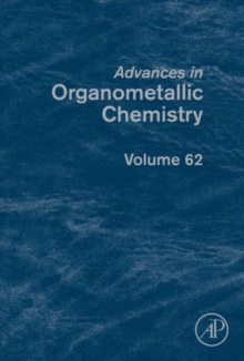 Advances in Organometallic Chemistry : Volume 62, Hardback Book Advances in Organometallic Chemistry : Volume 62, Hardback Book