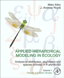 Applied Hierarchical Modeling in Ecology: Analysis of distribution, abundance and species richness in R and BUGS : Volume 1:Prelude and Static Models