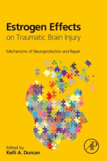 Estrogen Effects on Traumatic Brain Injury : Mechanisms of Neuroprotection and Repair, Hardback Book Estrogen Effects on Traumatic Brain Injury : Mechanisms of Neuroprotection and Repair, Hardback Book