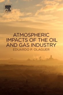 Atmospheric Impacts of the Oil and Gas Industry, Paperback / softback Book Atmospheric Impacts of the Oil and Gas Industry, Paperback / softback Book