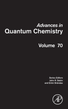 Advances in Quantum Chemistry : Volume 70, Hardback Book Advances in Quantum Chemistry : Volume 70, Hardback Book