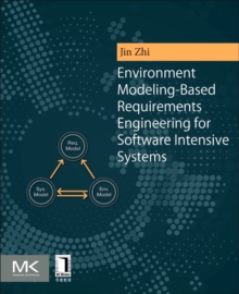 Environment Modeling-Based Requirements Engineering for Software Intensive Systems, Paperback / softback Book Environment Modeling-Based Requirements Engineering for Software Intensive Systems, Paperback / softback Book