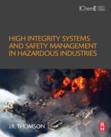 High Integrity Systems and Safety Management in Hazardous Industries, Paperback / softback Book High Integrity Systems and Safety Management in Hazardous Industries, Paperback / softback Book
