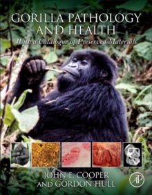 Gorilla Pathology and Health : With a Catalogue of Preserved Materials, Hardback Book Gorilla Pathology and Health : With a Catalogue of Preserved Materials, Hardback Book
