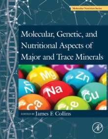 Molecular, Genetic, and Nutritional Aspects of Major and Trace Minerals, Paperback / softback Book Molecular, Genetic, and Nutritional Aspects of Major and Trace Minerals, Paperback / softback Book