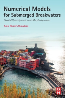 Numerical Models for Submerged Breakwaters : Coastal Hydrodynamics and Morphodynamics, Paperback / softback Book Numerical Models for Submerged Breakwaters : Coastal Hydrodynamics and Morphodynamics, Paperback / softback Book