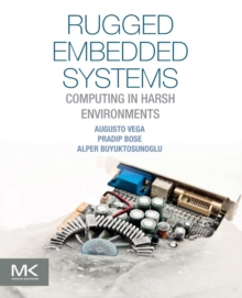 Rugged Embedded Systems : Computing in Harsh Environments, Paperback Book Rugged Embedded Systems : Computing in Harsh Environments, Paperback Book