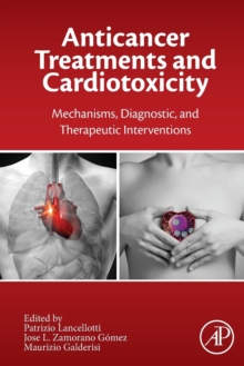 Anticancer Treatments and Cardiotoxicity : Mechanisms, Diagnostic and Therapeutic Interventions, Hardback Book Anticancer Treatments and Cardiotoxicity : Mechanisms, Diagnostic and Therapeutic Interventions, Hardback Book