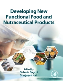 Developing New Functional Food and Nutraceutical Products, Hardback Book Developing New Functional Food and Nutraceutical Products, Hardback Book