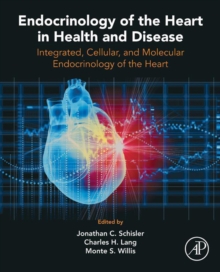 Endocrinology of the Heart in Health and Disease : Integrated, Cellular, and Molecular Endocrinology of the Heart, EPUB eBook Endocrinology of the Heart in Health and Disease : Integrated, Cellular, and Molecular Endocrinology of the Heart, EPUB eBook