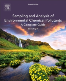 Sampling and Analysis of Environmental Chemical Pollutants : A Complete Guide, Paperback / softback Book Sampling and Analysis of Environmental Chemical Pollutants : A Complete Guide, Paperback / softback Book