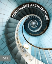 Continuous Architecture : Sustainable Architecture in an Agile and Cloud-Centric World, Paperback / softback Book Continuous Architecture : Sustainable Architecture in an Agile and Cloud-Centric World, Paperback / softback Book