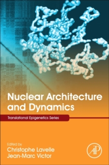 Nuclear Architecture and Dynamics : Volume 2, Hardback Book Nuclear Architecture and Dynamics : Volume 2, Hardback Book
