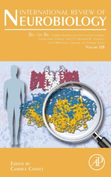 Big on Bk: Current Insights into the Function of Large Conductance Voltage- and Ca2+- Activated K+ Channels at the Molecular, Cellular and Systemic Levels : Volume 128, Hardback Book Big on Bk: Current Insights into the Function of Large Conductance Voltage- and Ca2+- Activated K+ Channels at the Molecular, Cellular and Systemic Levels : Volume 128, Hardback Book