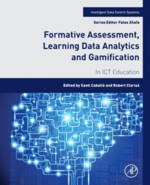 Formative Assessment, Learning Data Analytics and Gamification : In ICT Education, Paperback / softback Book Formative Assessment, Learning Data Analytics and Gamification : In ICT Education, Paperback / softback Book
