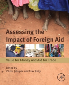 Assessing the Impact of Foreign Aid : Value for Money and Aid for Trade, Paperback / softback Book Assessing the Impact of Foreign Aid : Value for Money and Aid for Trade, Paperback / softback Book