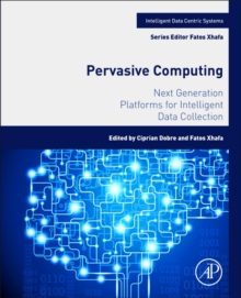 Pervasive Computing : Next Generation Platforms for Intelligent Data Collection, Paperback / softback Book Pervasive Computing : Next Generation Platforms for Intelligent Data Collection, Paperback / softback Book